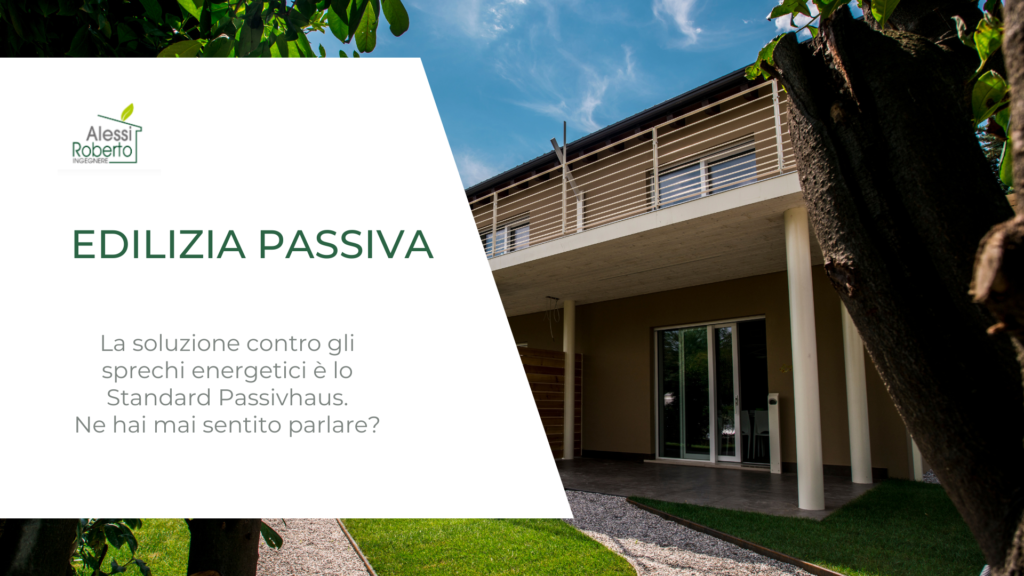 Edilizia passiva: ecco perché progettiamo secondo lo Standard Passivhaus _ Studio Tecnico Alessi - Salò _ Brescia