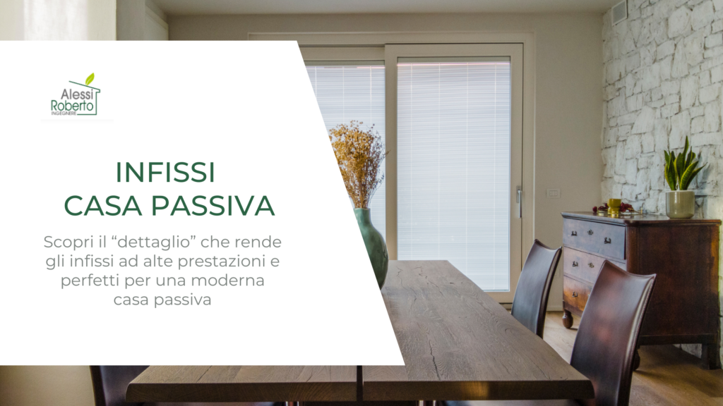 Gli infissi giusti per una casa passiva con LivIng Alessi _ Studio Tecnico Alessi _ Salò _Brescia